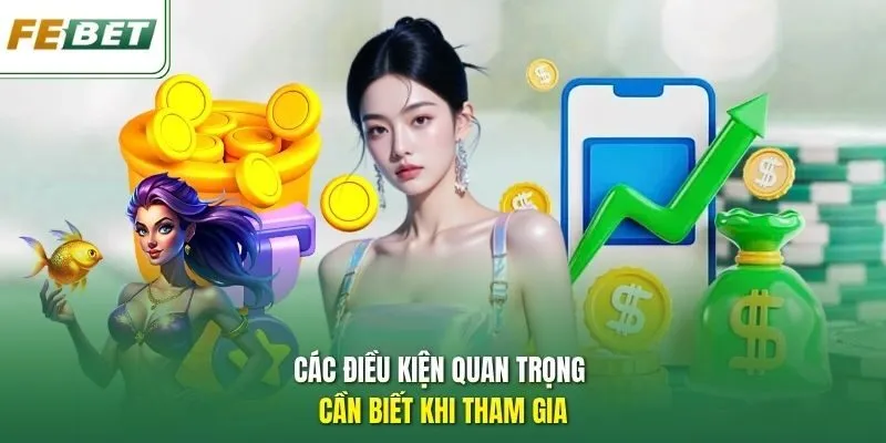Các điều kiện quan trọng cần biết khi tham gia