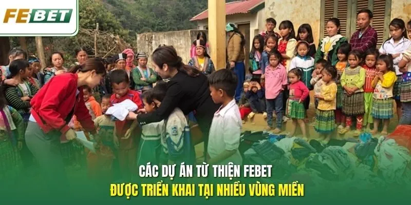 Các dự án từ thiện Febet được triển khai tại nhiều vùng miền