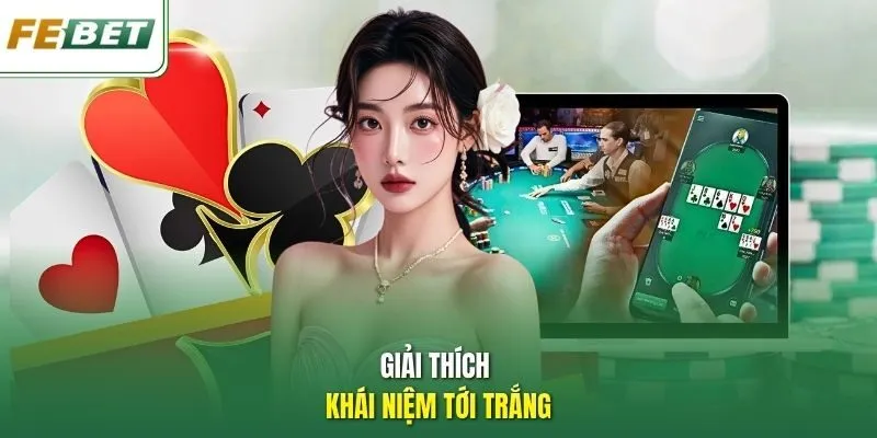 Giải thích khái niệm tới trắng.