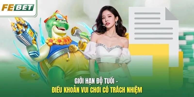 Giới hạn độ tuổi - Điều khoản vui chơi có trách nhiệm