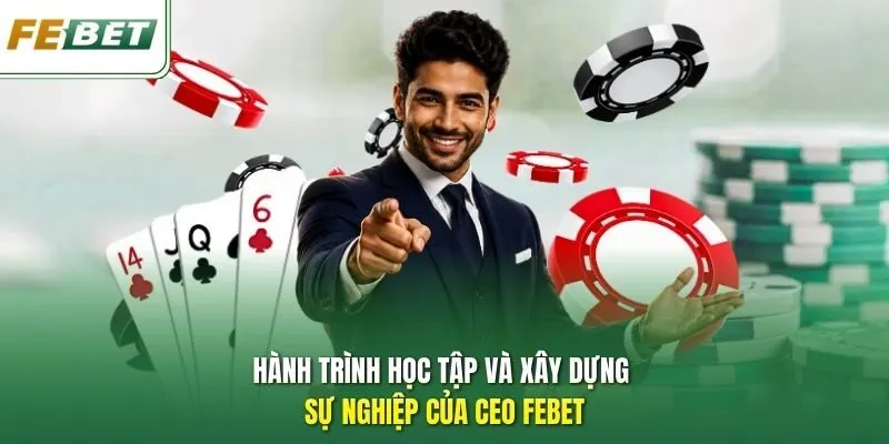 Hành trình học tập và xây dựng sự nghiệp của CEO Febet