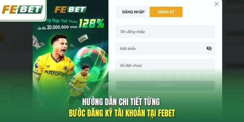 Hướng dẫn chi tiết từng bước đăng ký tài khoản tại Febet