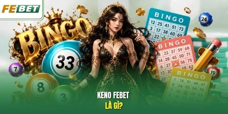 Keno Febet là gì? 