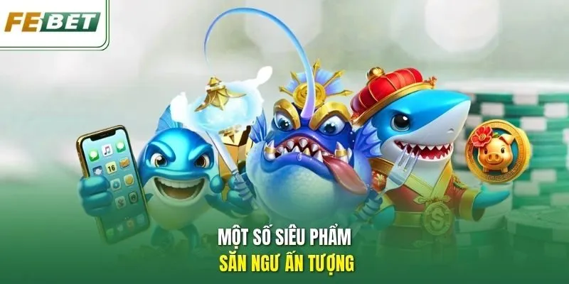 Một số siêu phẩm săn ngư ấn tượng.