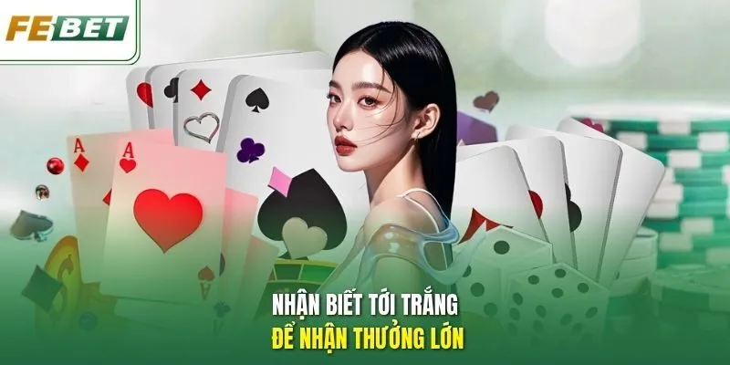 Nhận biết tới trắng để nhận thưởng lớn.