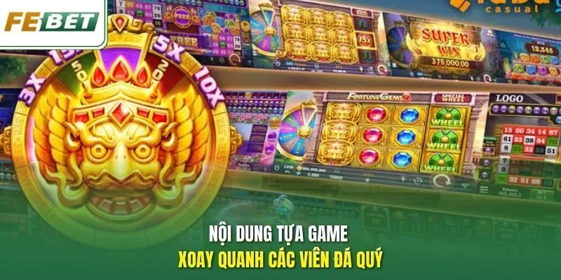 Nội dung tựa game xoay quanh các viên đá quý