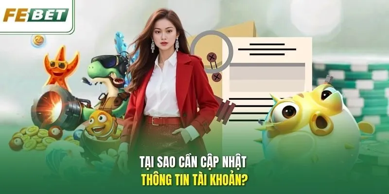 Tại sao cần cập nhật thông tin tài khoản?