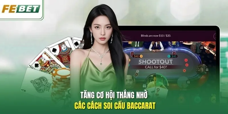 Tăng cơ hội thắng nhờ các cách soi cầu Baccarat