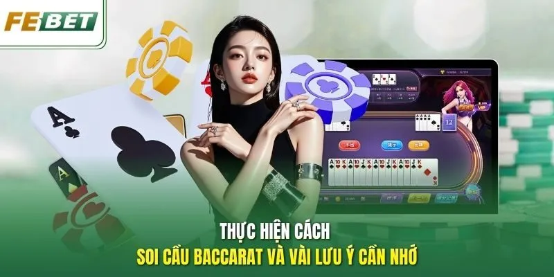 Thực hiện cách soi cầu Baccarat và vài lưu ý cần nhớ