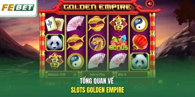 Tổng quan về slots Golden Empire