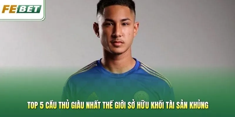 Cầu thủ giàu nhất thế giới được dựa trên những tiêu chí nào?