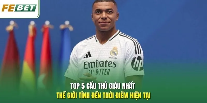 Top 5 cầu thủ giàu nhất thế giới tính đến thời điểm hiện tại